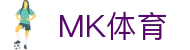 MK体育(mksports)官方网站-精彩体育赛事尽在MK SPORTS